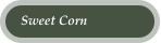 Sweet Corn