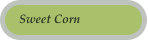 Sweet Corn